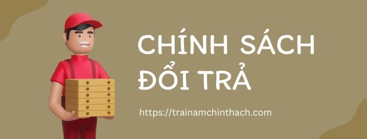 Chính sách đổi trả của Trại nấm Chín Thạch